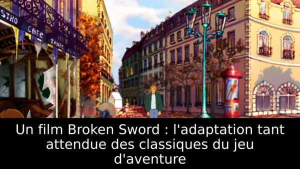 Un film Broken Sword : l'adaptation tant attendue des classiques du jeu d'aventure