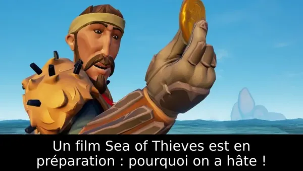 Un film Sea of Thieves est en préparation : pourquoi on a hâte !