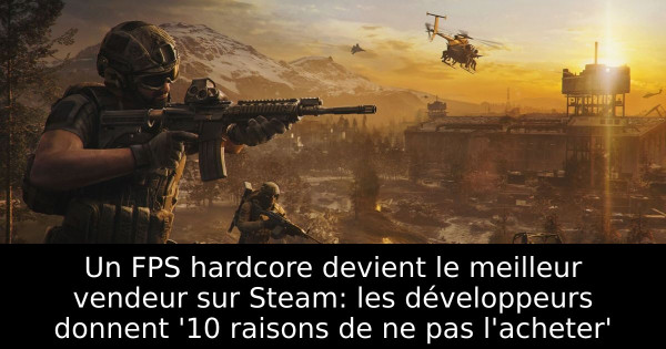 Un FPS hardcore devient le meilleur vendeur sur Steam: les développeurs donnent '10 raisons de ne pas l'acheter'