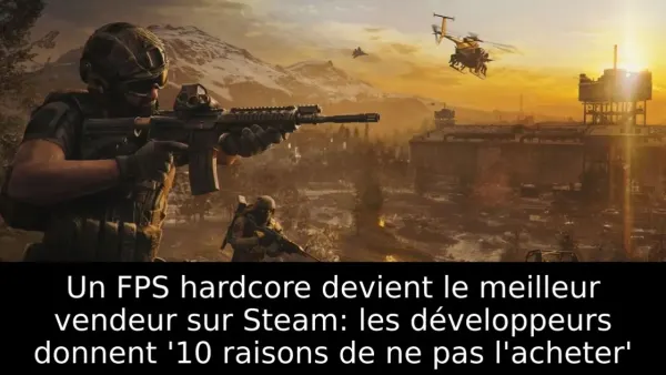 Un FPS hardcore devient le meilleur vendeur sur Steam: les développeurs donnent '10 raisons de ne pas l'acheter'