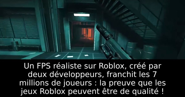 Un FPS réaliste sur Roblox, créé par deux développeurs, franchit les 7 millions de joueurs : la preuve que les jeux Roblox peuvent être de qualité !