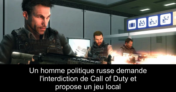 Un homme politique russe demande l'interdiction de Call of Duty et propose un jeu local