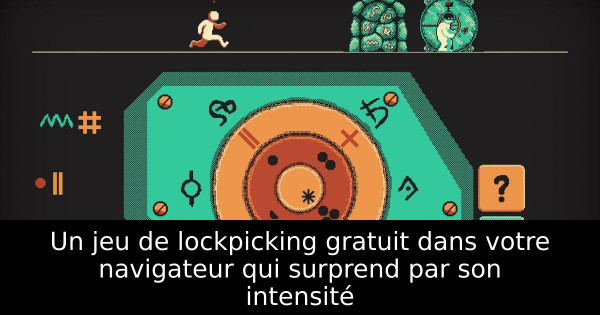 Un jeu de lockpicking gratuit dans votre navigateur qui surprend par son intensité