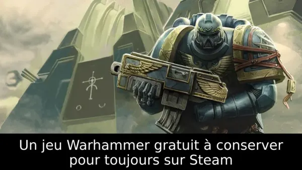 Un jeu Warhammer gratuit à conserver pour toujours sur Steam