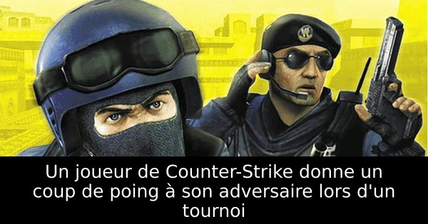 Un joueur de Counter-Strike donne un coup de poing à son adversaire lors d'un tournoi