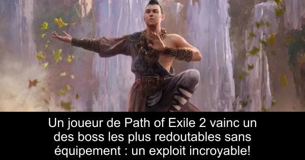 Un joueur de Path of Exile 2 vainc un des boss les plus redoutables sans équipement : un exploit incroyable!