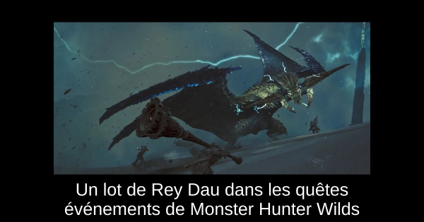 Un lot de Rey Dau dans les quêtes événements de Monster Hunter Wilds