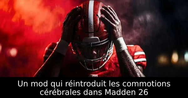 Un mod qui réintroduit les commotions cérébrales dans Madden 26