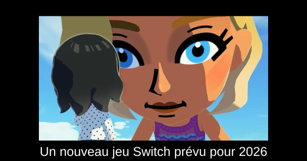 Un nouveau jeu Switch prévu pour 2026
