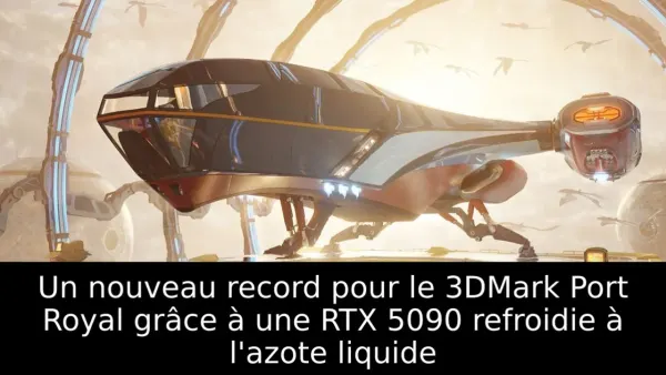 Un nouveau record pour le 3DMark Port Royal grâce à une RTX 5090 refroidie à l'azote liquide