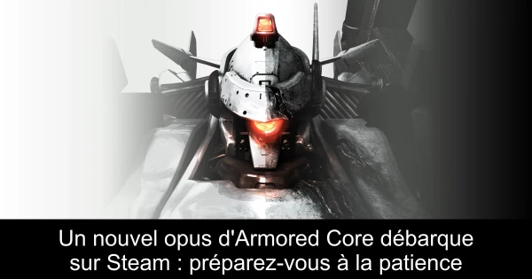 Un nouvel opus d'Armored Core débarque sur Steam : préparez-vous à la patience