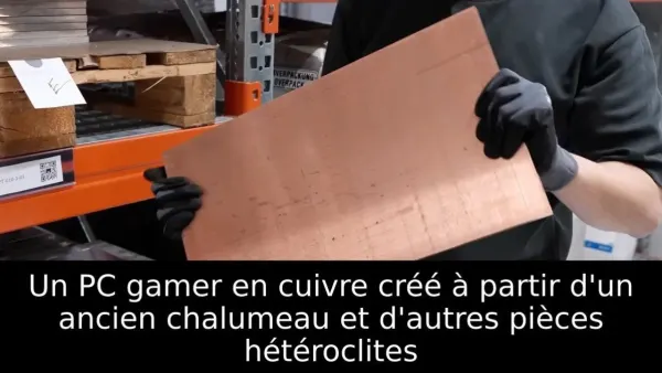 Un PC gamer en cuivre créé à partir d'un ancien chalumeau et d'autres pièces hétéroclites