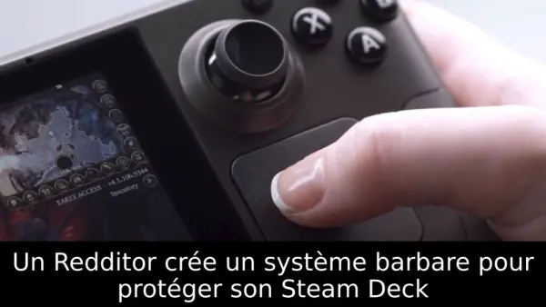 Un Redditor crée un système barbare pour protéger son Steam Deck