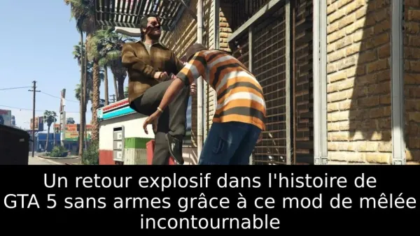 Un retour explosif dans l'histoire de GTA 5 sans armes grâce à ce mod de mêlée incontournable