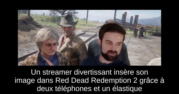 Un streamer divertissant insère son image dans Red Dead Redemption 2 grâce à deux téléphones et un élastique