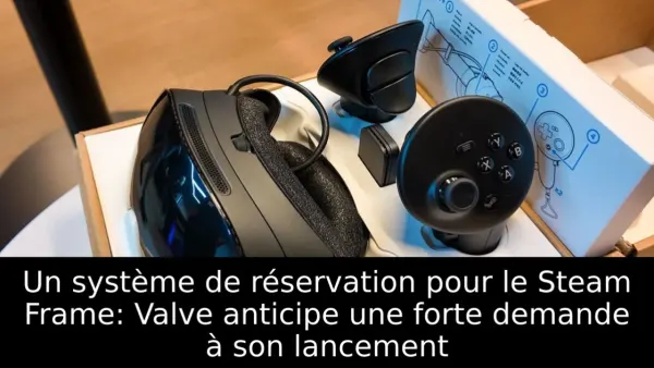 Un système de réservation pour le Steam Frame: Valve anticipe une forte demande à son lancement