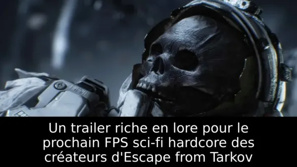 Un trailer riche en lore pour le prochain FPS sci-fi hardcore des créateurs d'Escape from Tarkov
