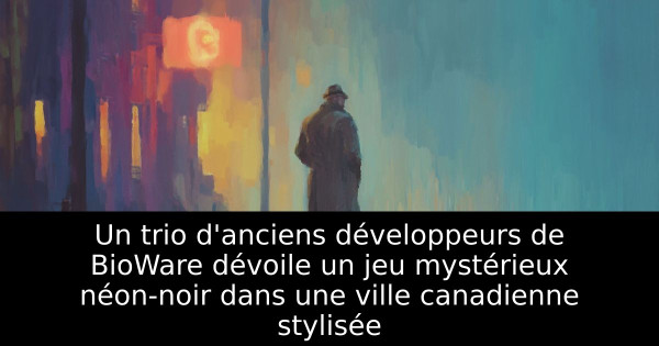 Un trio d'anciens développeurs de BioWare dévoile un jeu mystérieux néon-noir dans une ville canadienne stylisée