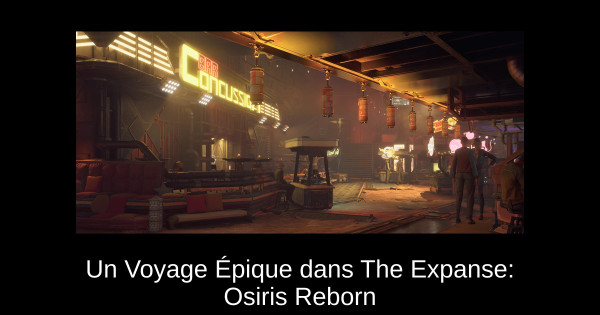 Un Voyage Épique dans The Expanse: Osiris Reborn