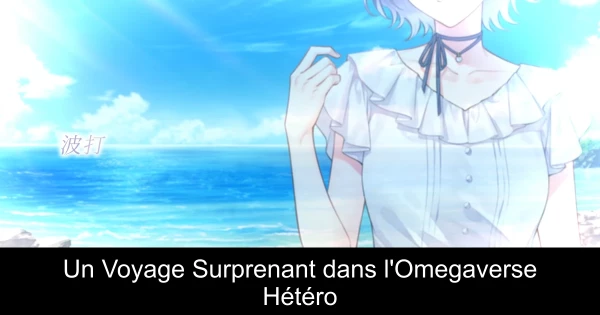 Un Voyage Surprenant dans l'Omegaverse Hétéro
