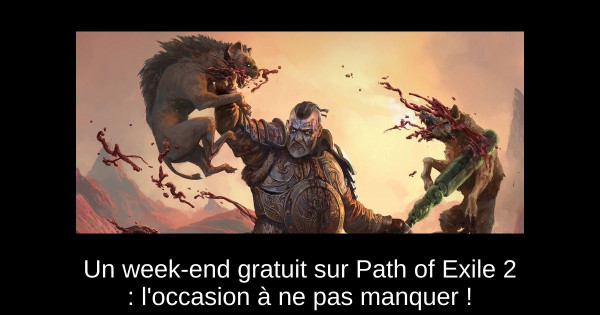Un week-end gratuit sur Path of Exile 2 : l'occasion à ne pas manquer !