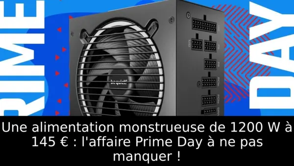 Une alimentation monstrueuse de 1200 W à 145 € : l'affaire Prime Day à ne pas manquer !