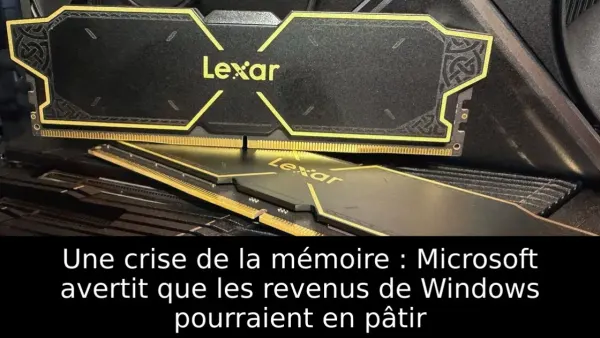 Une crise de la mémoire : Microsoft avertit que les revenus de Windows pourraient en pâtir