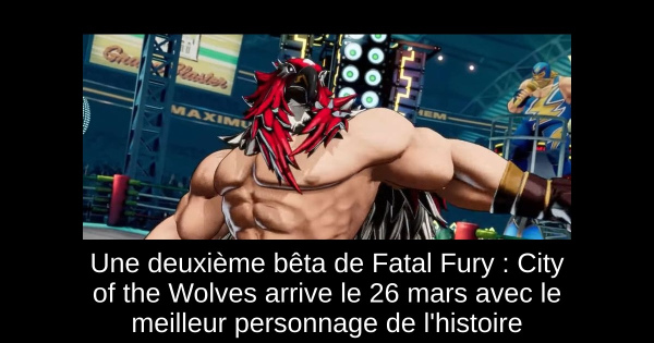 Une deuxième bêta de Fatal Fury : City of the Wolves arrive le 26 mars avec le meilleur personnage de l'histoire