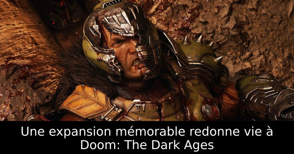 Une expansion mémorable redonne vie à Doom: The Dark Ages