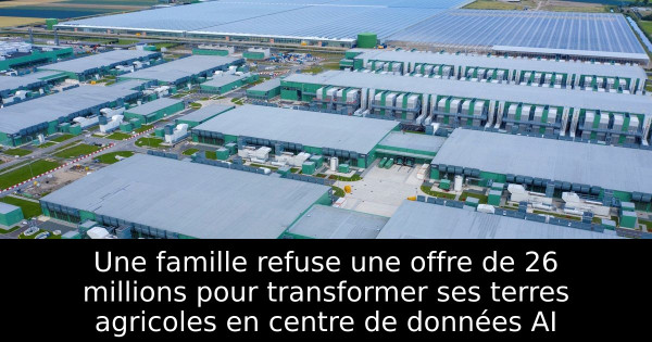 Une famille refuse une offre de 26 millions pour transformer ses terres agricoles en centre de données AI