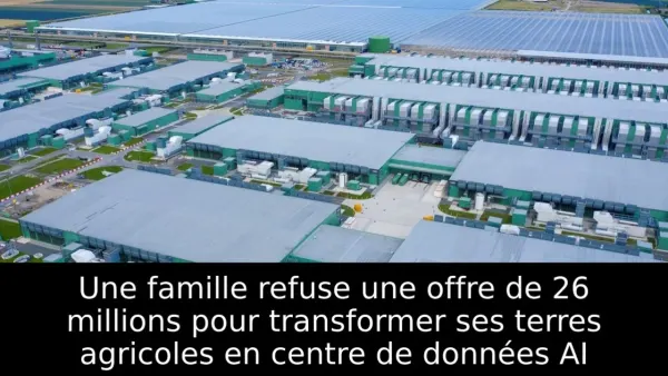 Une famille refuse une offre de 26 millions pour transformer ses terres agricoles en centre de données AI