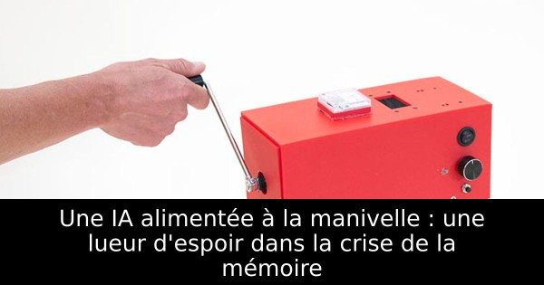 Une IA alimentée à la manivelle : une lueur d'espoir dans la crise de la mémoire