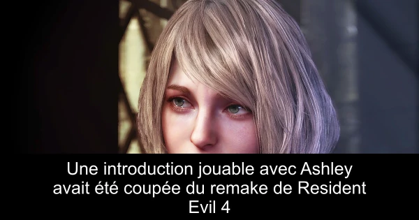 Une introduction jouable avec Ashley avait été coupée du remake de Resident Evil 4