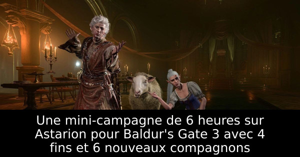 Une mini-campagne de 6 heures sur Astarion pour Baldur's Gate 3 avec 4 fins et 6 nouveaux compagnons