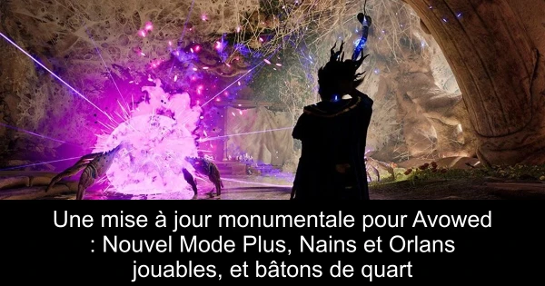 Une mise à jour monumentale pour Avowed : Nouvel Mode Plus, Nains et Orlans jouables, et bâtons de quart
