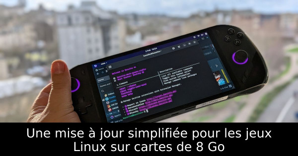 Une mise à jour simplifiée pour les jeux Linux sur cartes de 8 Go