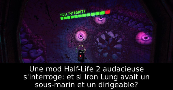 Une mod Half-Life 2 audacieuse s'interroge: et si Iron Lung avait un sous-marin et un dirigeable?