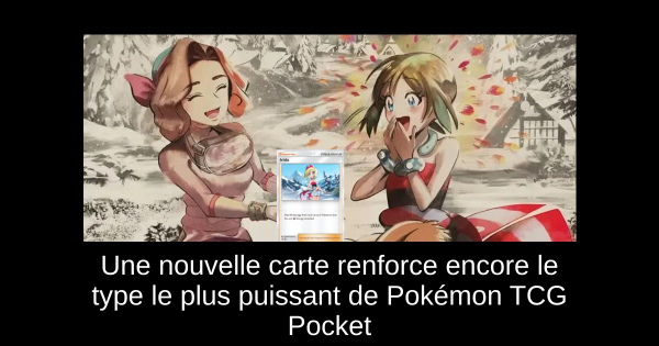 Une nouvelle carte renforce encore le type le plus puissant de Pokémon TCG Pocket