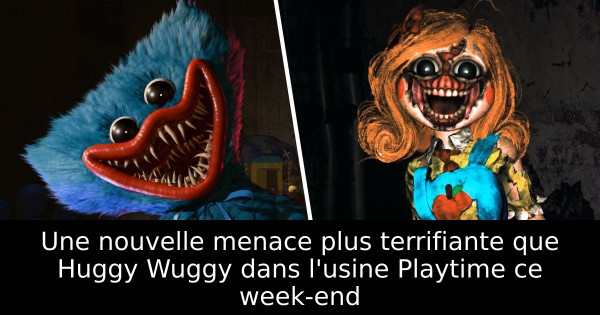 Une nouvelle menace plus terrifiante que Huggy Wuggy dans l'usine Playtime ce week-end