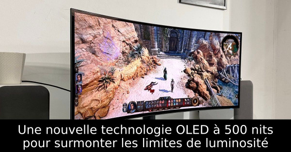 Une nouvelle technologie OLED à 500 nits pour surmonter les limites de luminosité