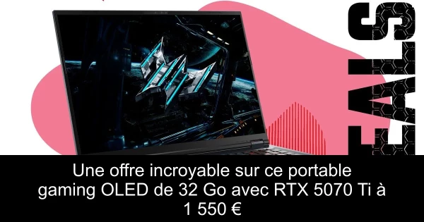Une offre incroyable sur ce portable gaming OLED de 32 Go avec RTX 5070 Ti à 1 550 €
