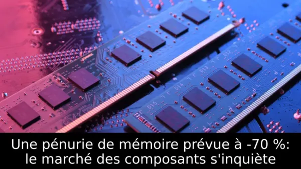 Une pénurie de mémoire prévue à -70 %: le marché des composants s'inquiète