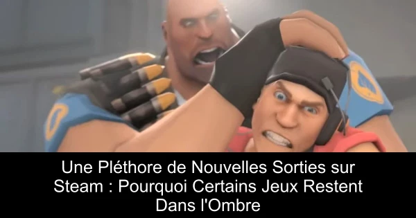 Une Pléthore de Nouvelles Sorties sur Steam : Pourquoi Certains Jeux Restent Dans l'Ombre