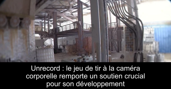 Unrecord : le jeu de tir à la caméra corporelle remporte un soutien crucial pour son développement
