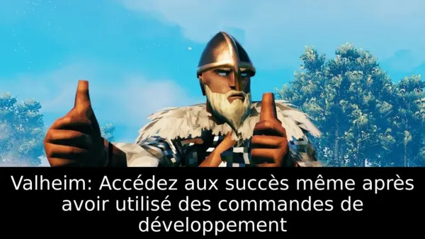 Valheim: Accédez aux succès même après avoir utilisé des commandes de développement