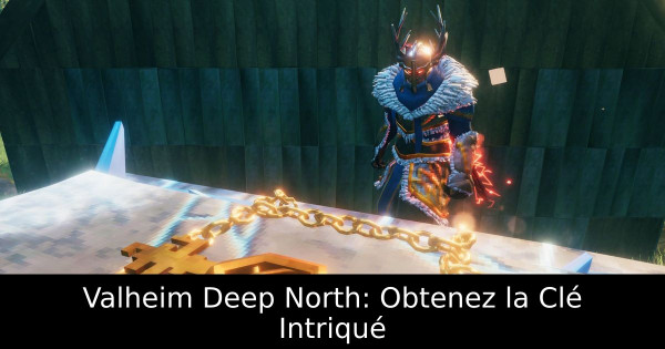 Valheim Deep North: Obtenez la Clé Intriqué