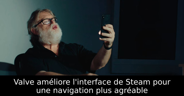 Valve améliore l'interface de Steam pour une navigation plus agréable
