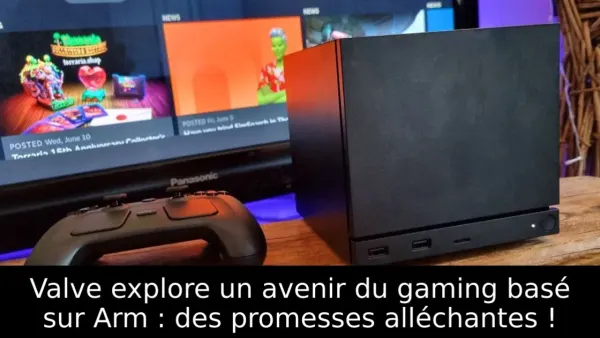 Valve explore un avenir du gaming basé sur Arm : des promesses alléchantes !
