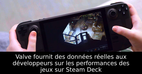 Valve fournit des données réelles aux développeurs sur les performances des jeux sur Steam Deck