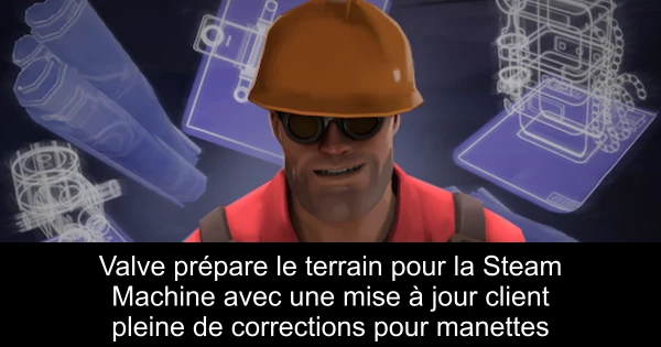 Valve prépare le terrain pour la Steam Machine avec une mise à jour client pleine de corrections pour manettes